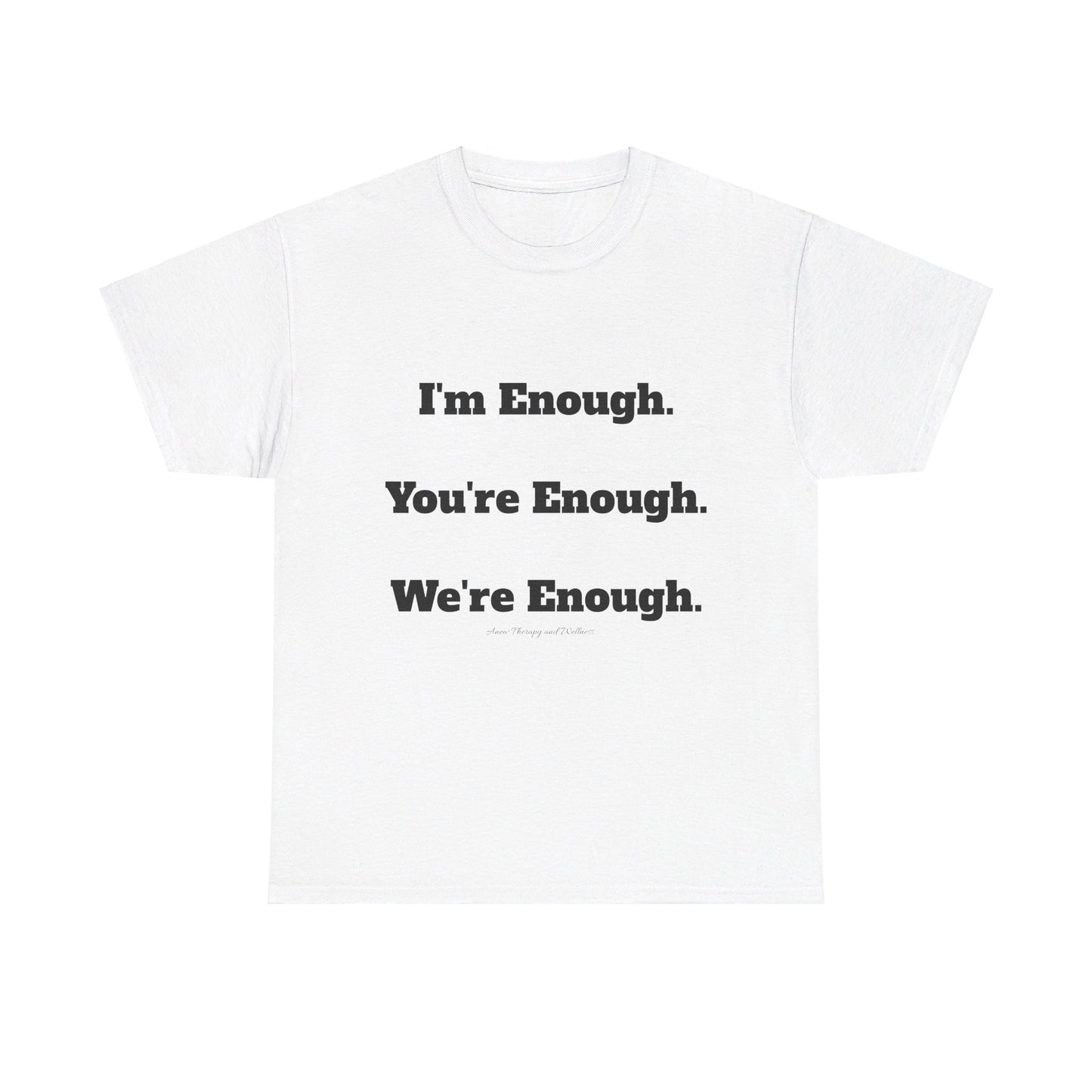 We're Enough, Black Text Unisex Heavy Cotton Tee