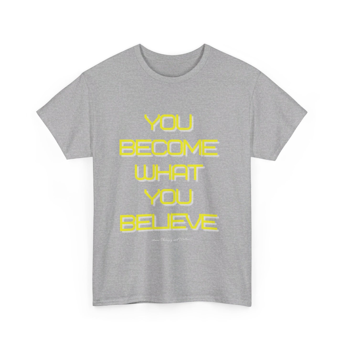 You Become What You Believe Unisex Heavy Cotton Tee