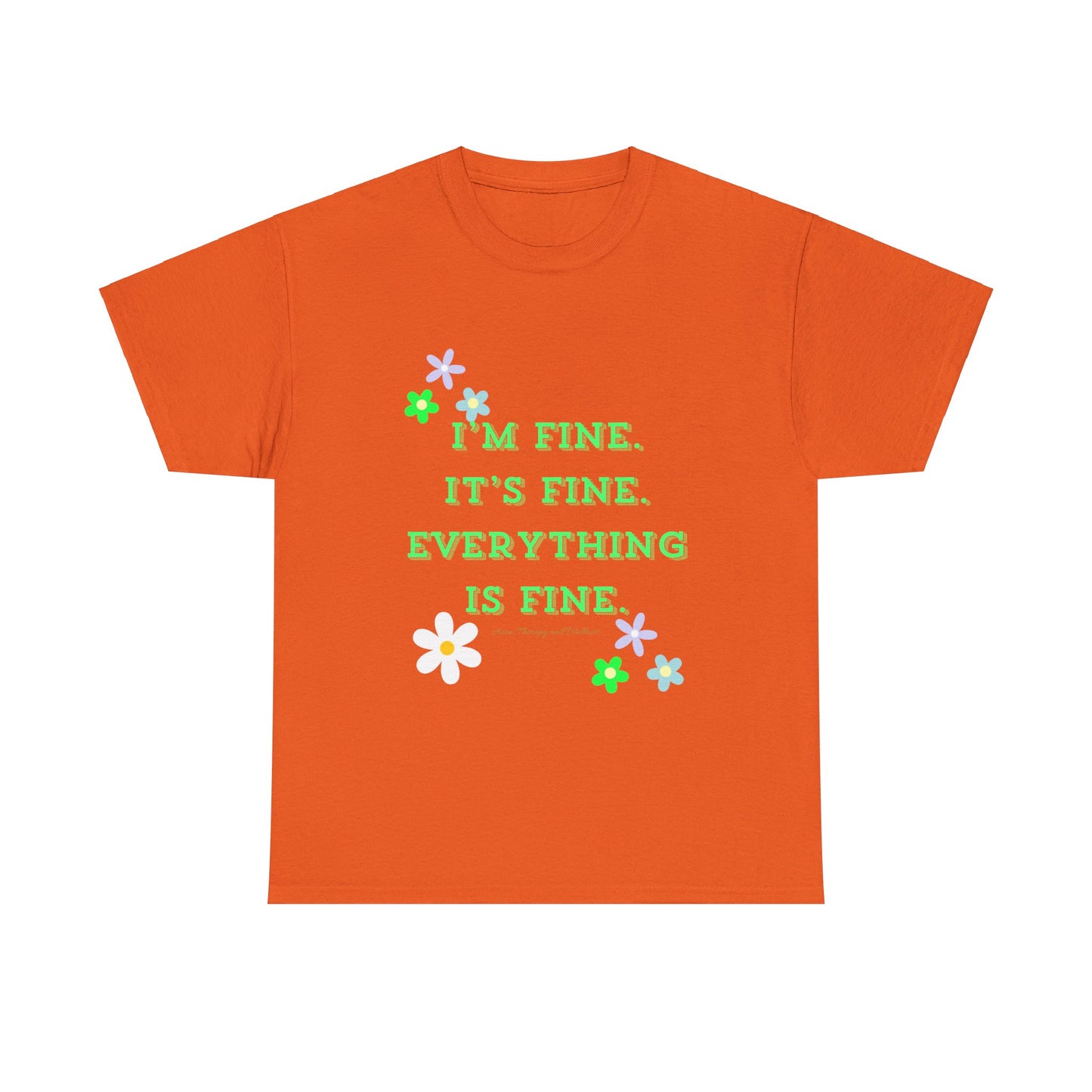 I'm Fine, It's Fine, Everything is Fine Unisex Heavy Cotton Tee