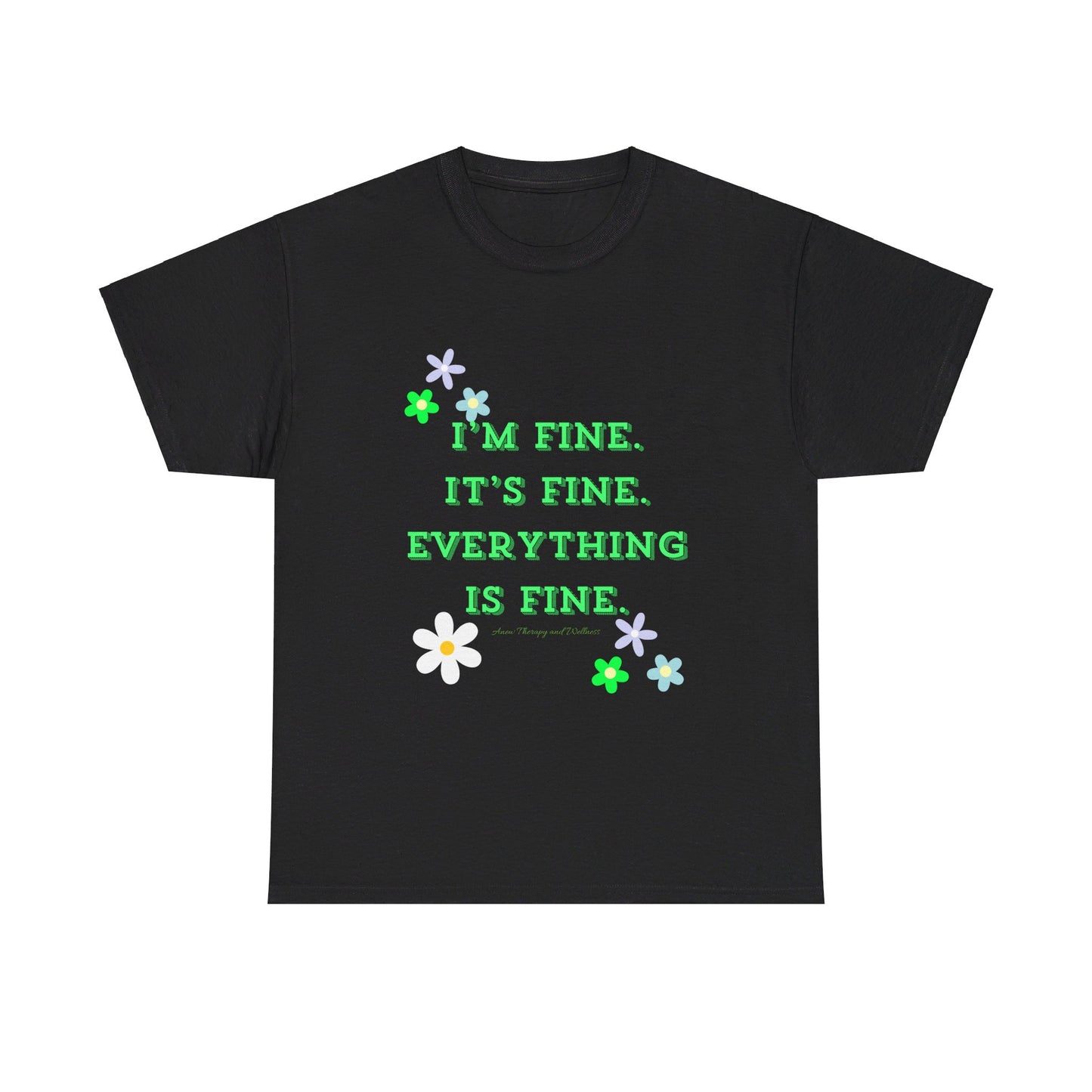 I'm Fine, It's Fine, Everything is Fine Unisex Heavy Cotton Tee