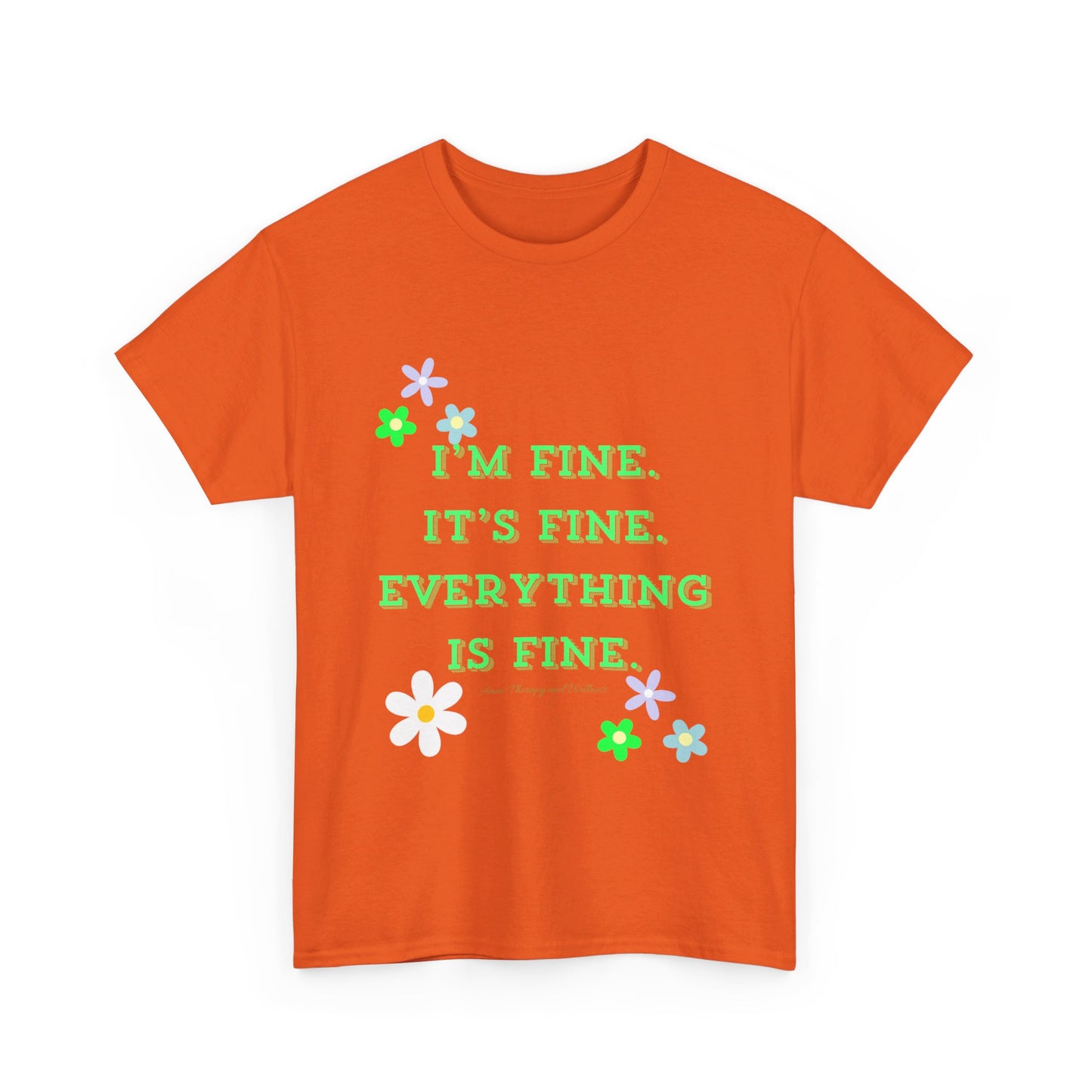 I'm Fine, It's Fine, Everything is Fine Unisex Heavy Cotton Tee