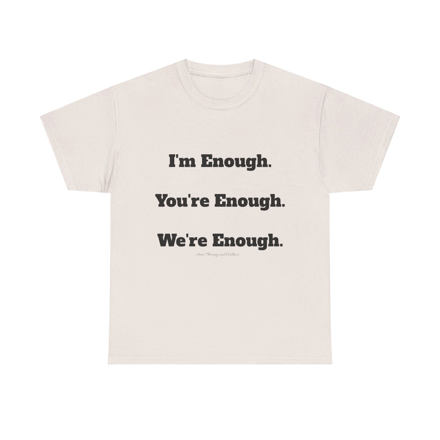 We're Enough, Black Text Unisex Heavy Cotton Tee