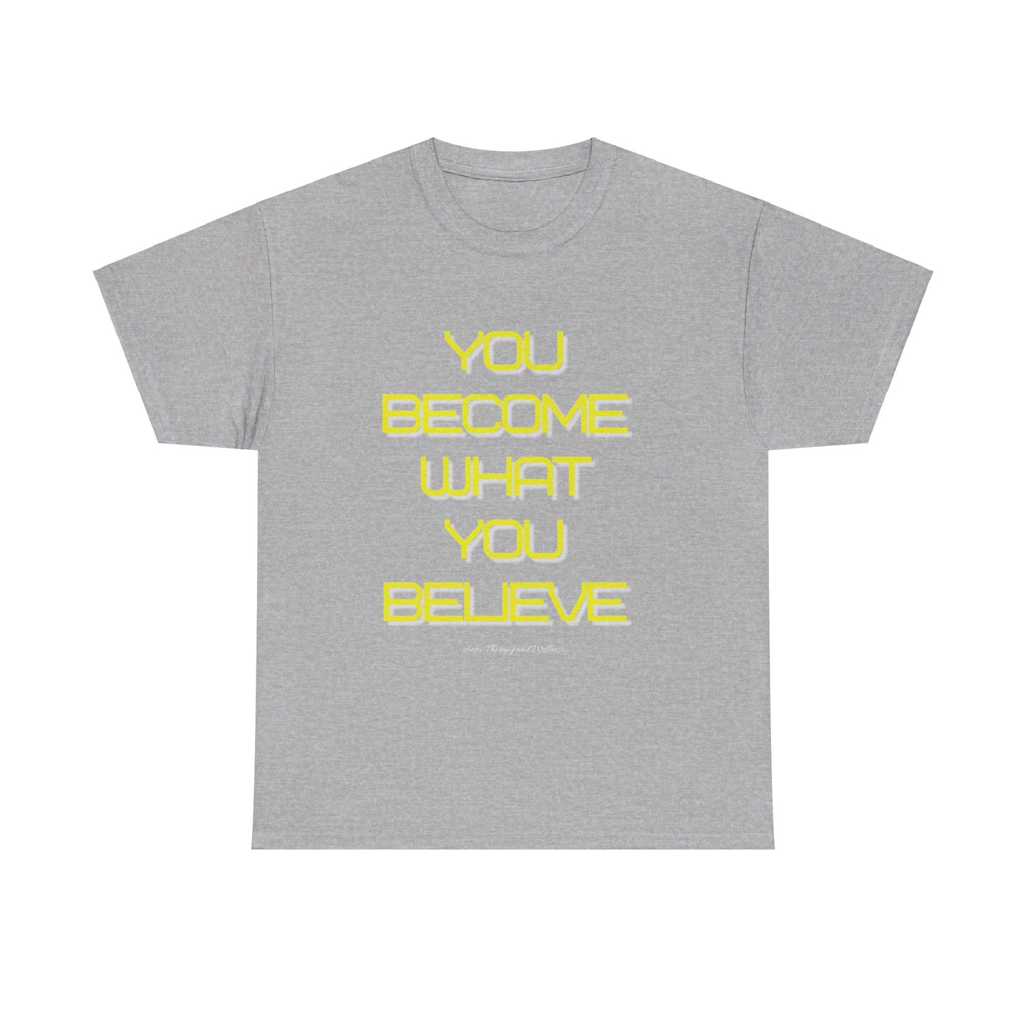 You Become What You Believe Unisex Heavy Cotton Tee