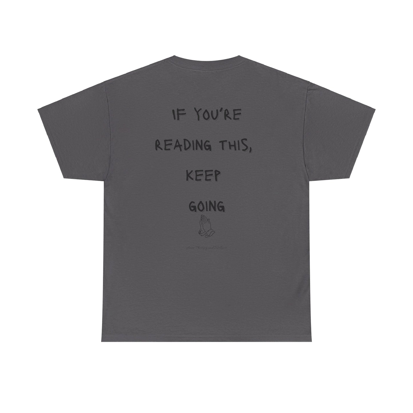 If You're Reading This, Keep Going Unisex Heavy Cotton Tee