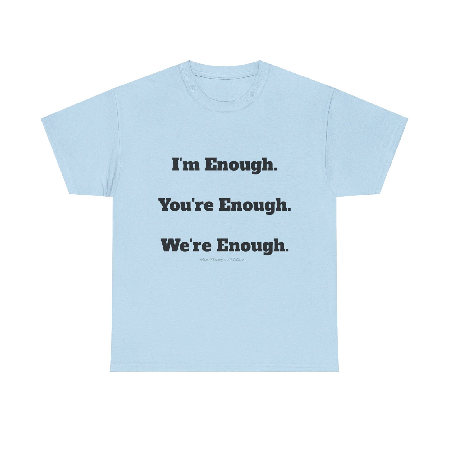 We're Enough, Black Text Unisex Heavy Cotton Tee