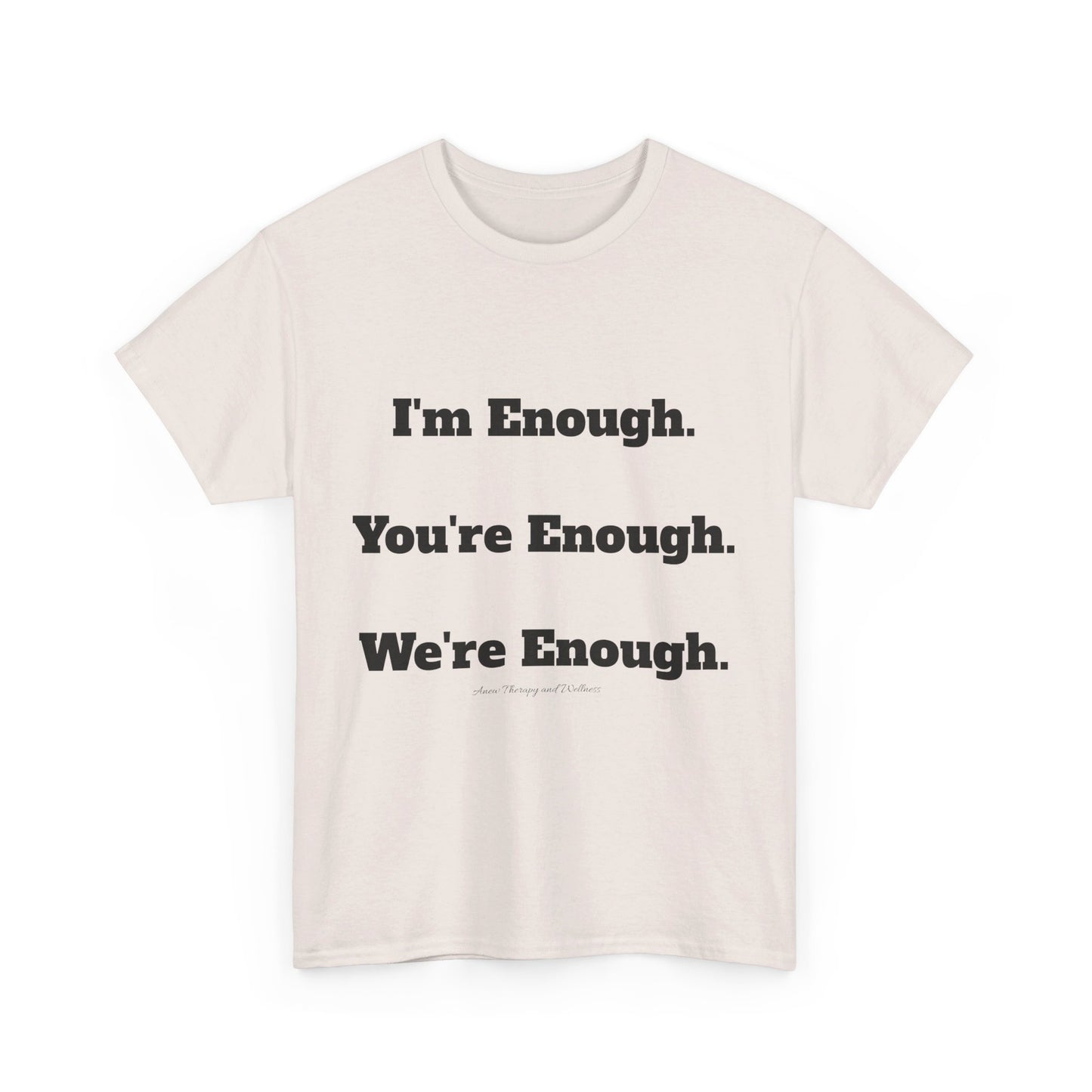 We're Enough, Black Text Unisex Heavy Cotton Tee