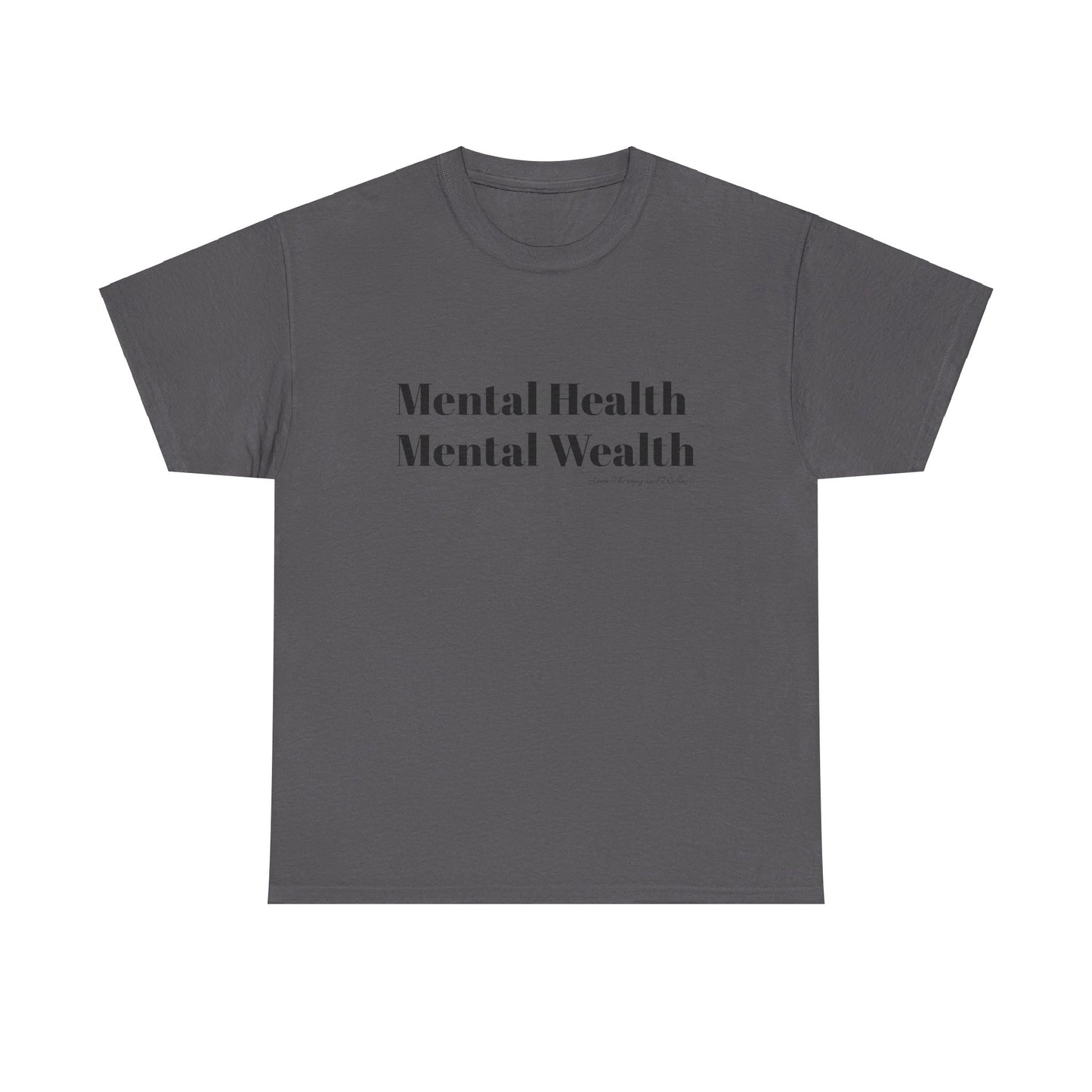 Mental Health, Mental Wealth Black Text Unisex Heavy Cotton Tee