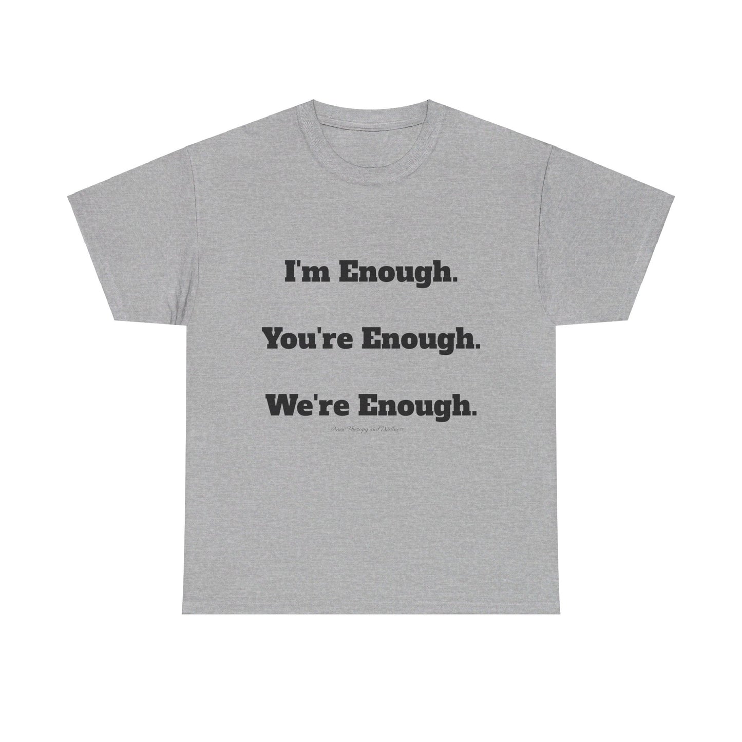 We're Enough, Black Text Unisex Heavy Cotton Tee