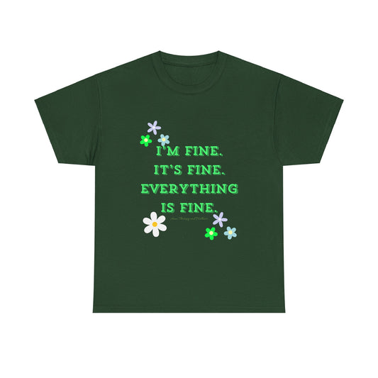 I'm Fine, It's Fine, Everything is Fine Unisex Heavy Cotton Tee