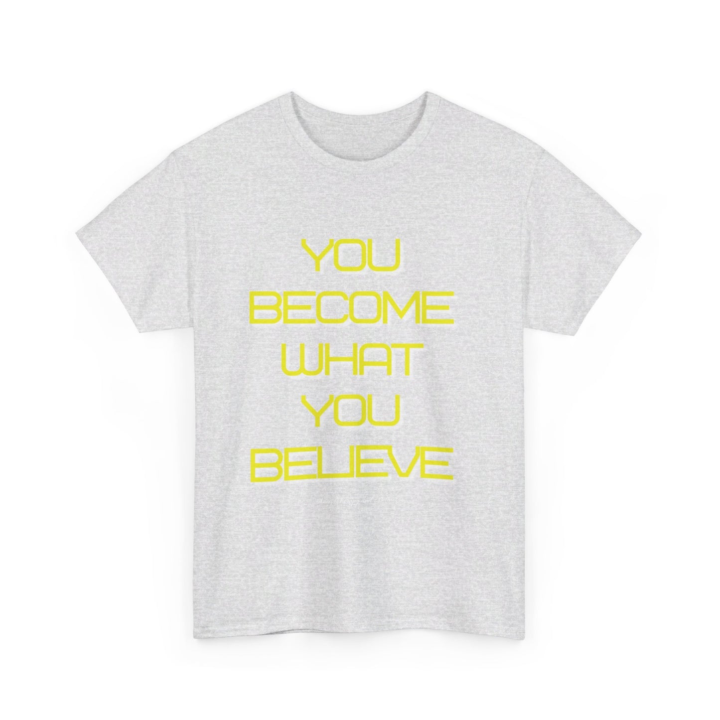 You Become What You Believe Unisex Heavy Cotton Tee