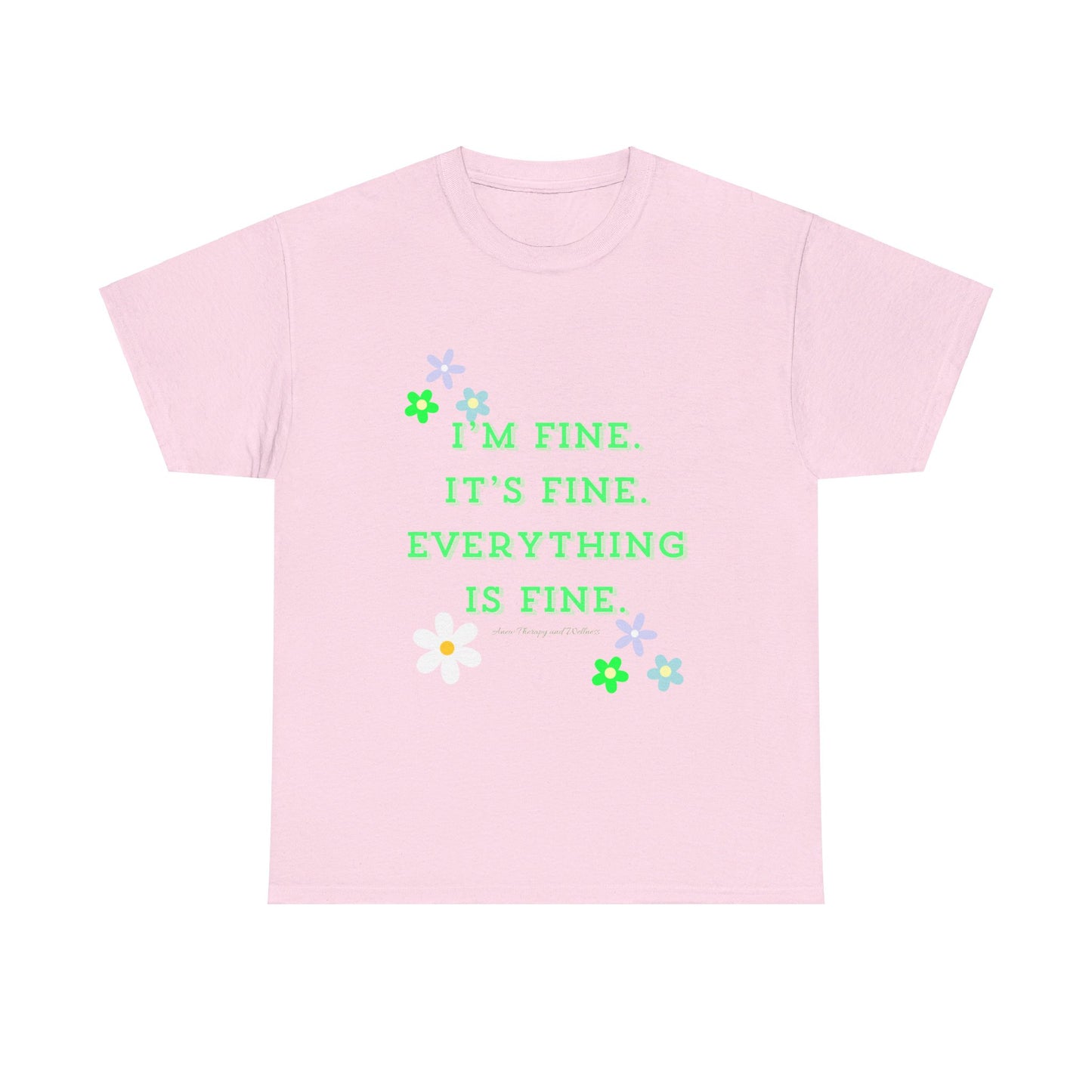 I'm Fine, It's Fine, Everything is Fine Unisex Heavy Cotton Tee
