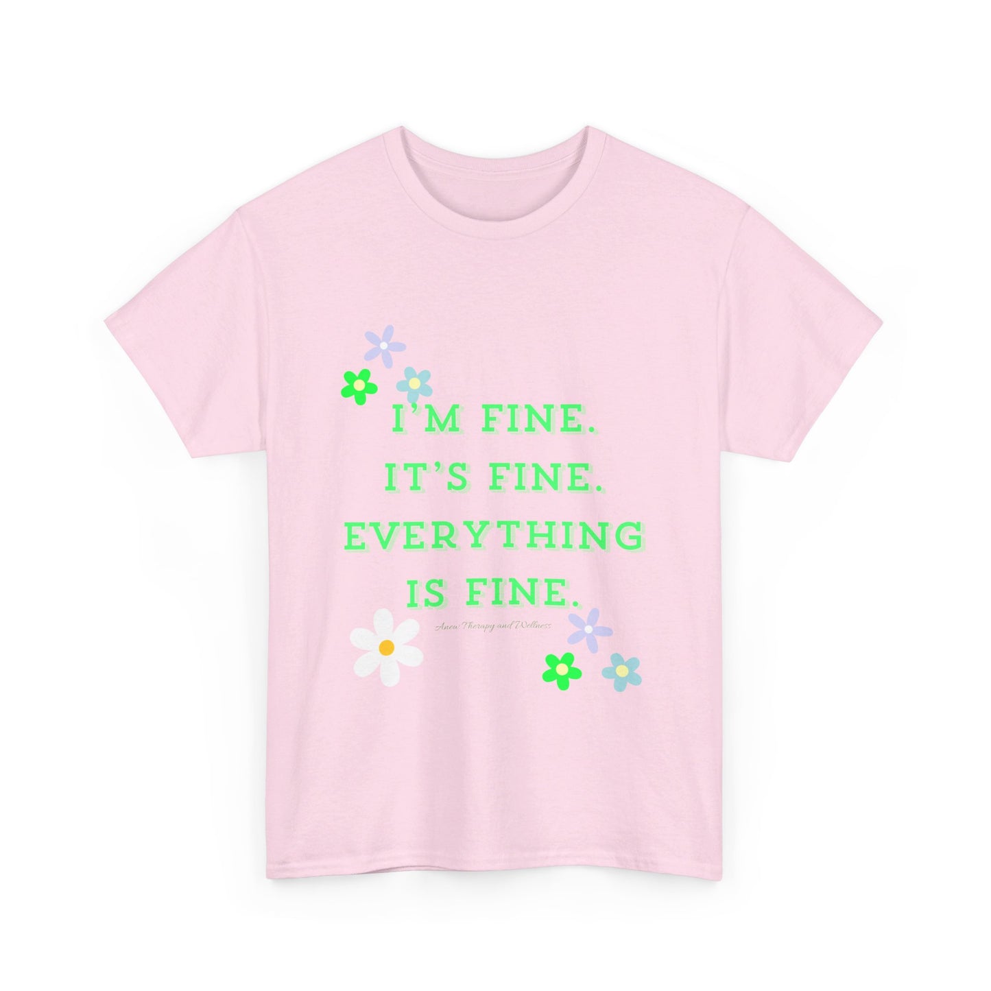 I'm Fine, It's Fine, Everything is Fine Unisex Heavy Cotton Tee