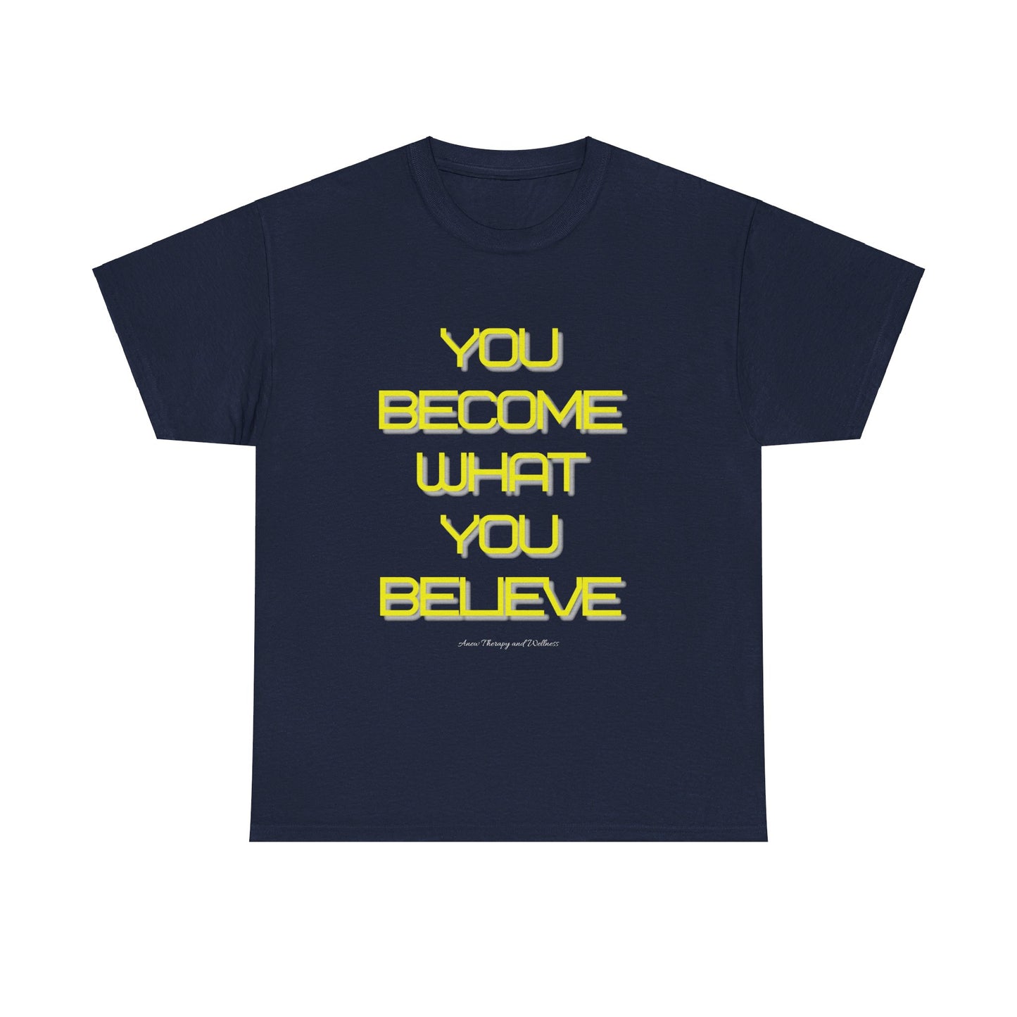 You Become What You Believe Unisex Heavy Cotton Tee