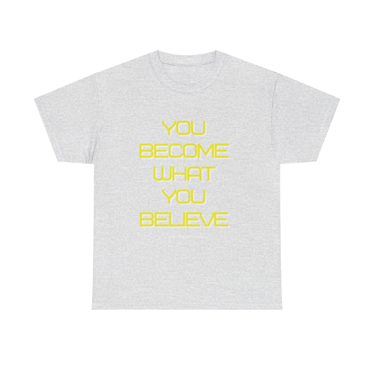 You Become What You Believe Unisex Heavy Cotton Tee
