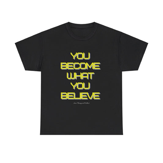 You Become What You Believe Unisex Heavy Cotton Tee