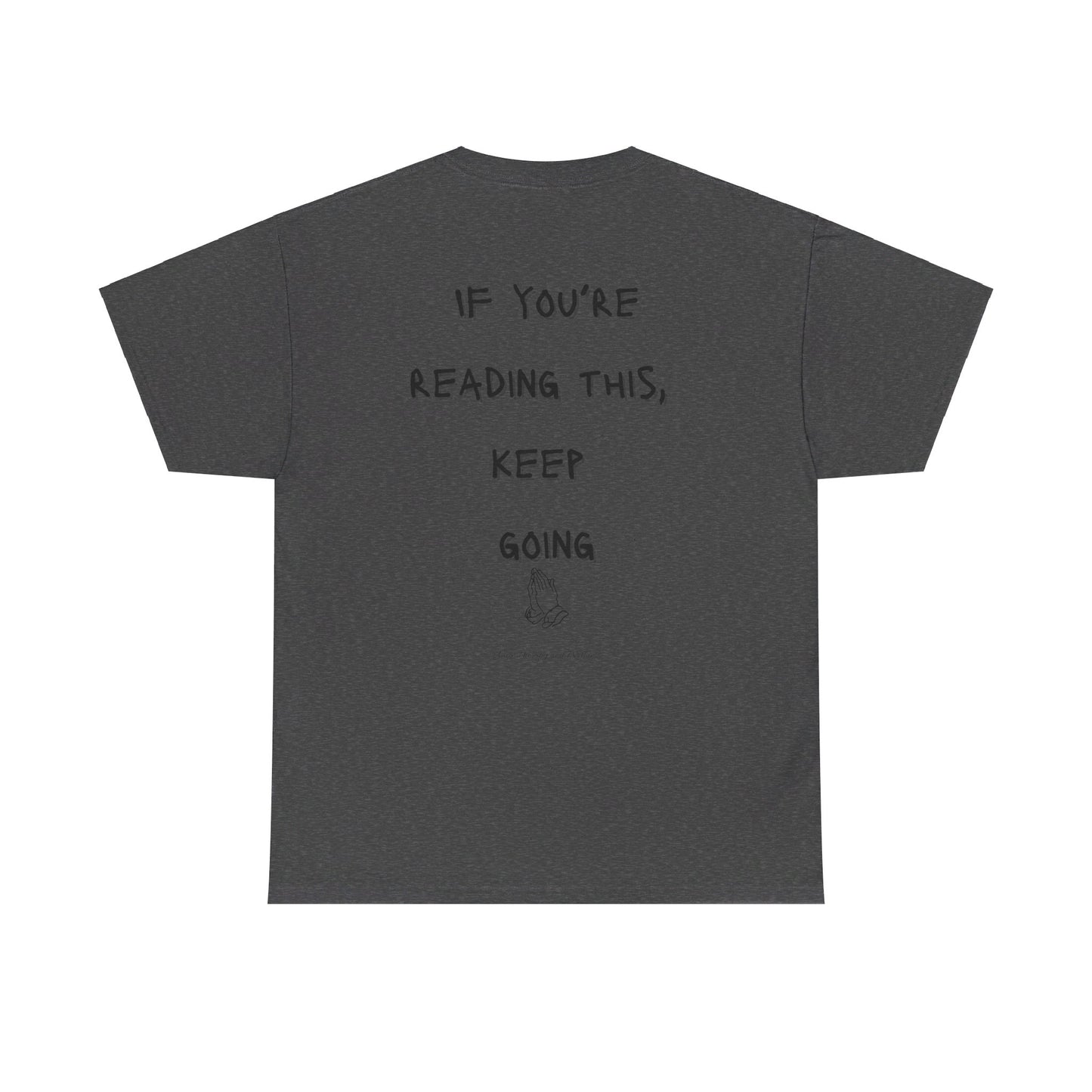 If You're Reading This, Keep Going Unisex Heavy Cotton Tee