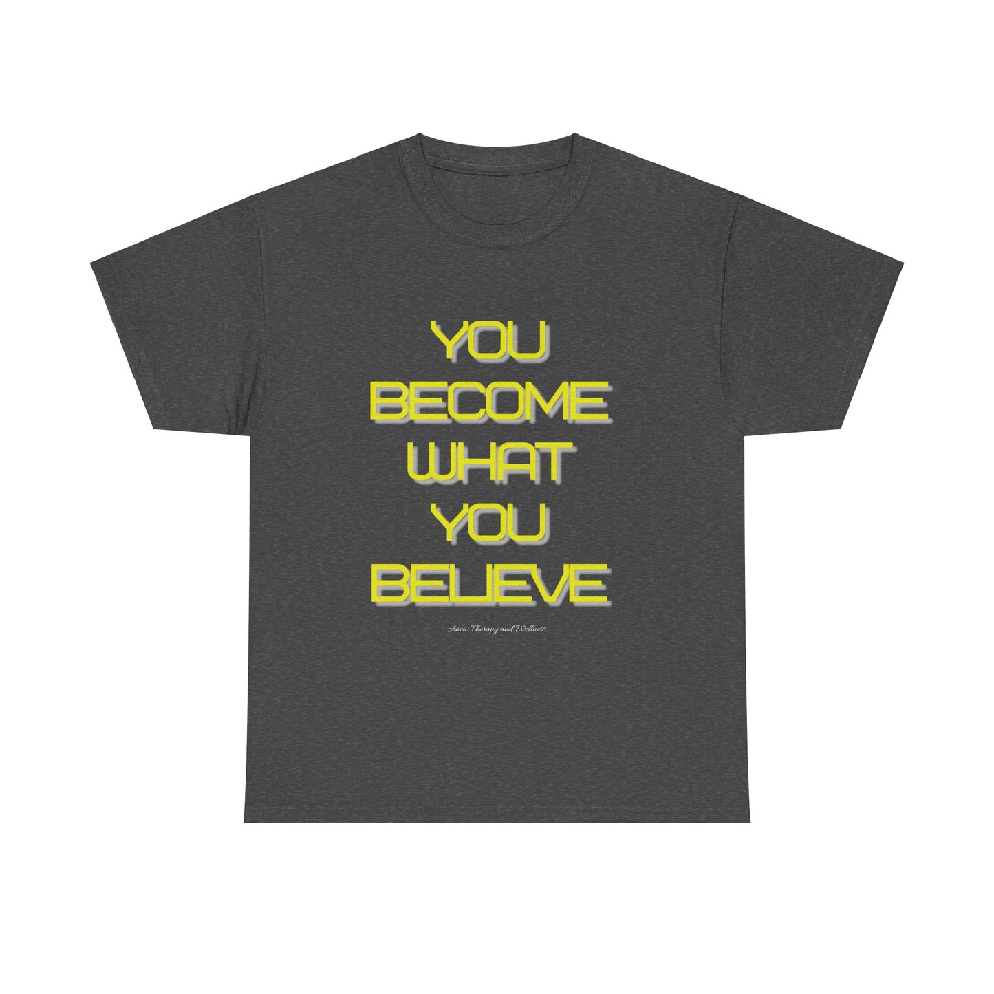 You Become What You Believe Unisex Heavy Cotton Tee