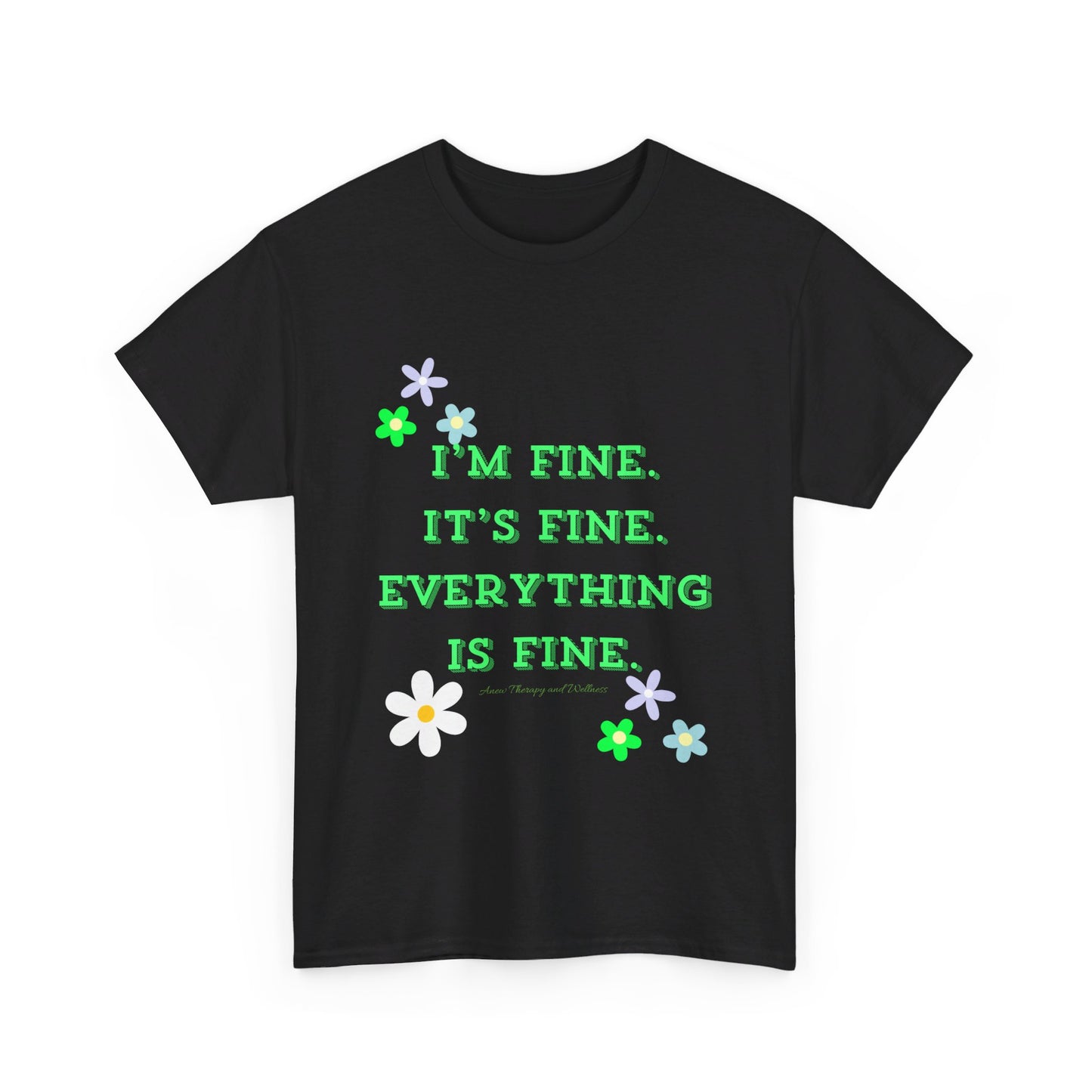 I'm Fine, It's Fine, Everything is Fine Unisex Heavy Cotton Tee