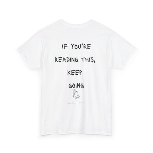 If You're Reading This, Keep Going Unisex Heavy Cotton Tee