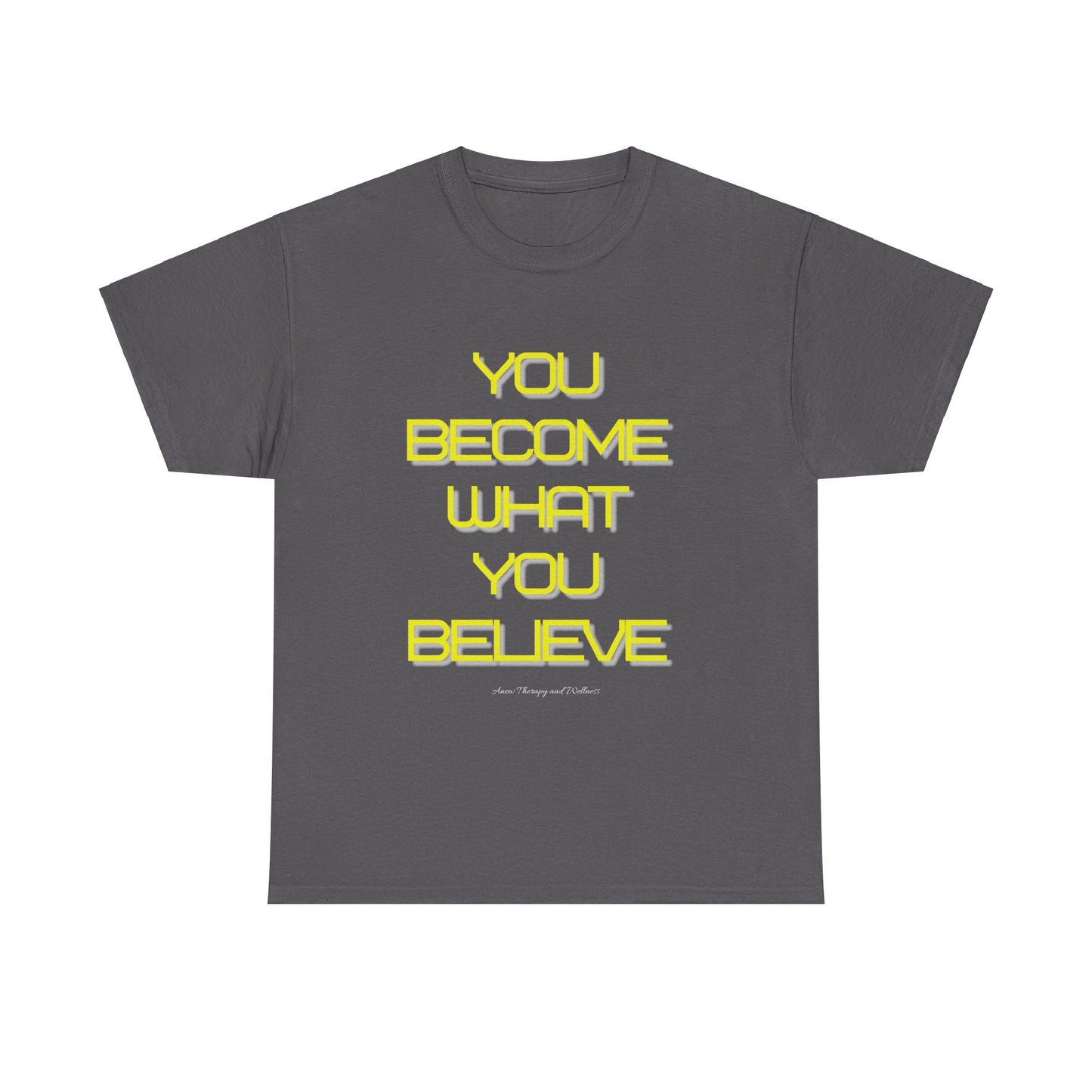 You Become What You Believe Unisex Heavy Cotton Tee