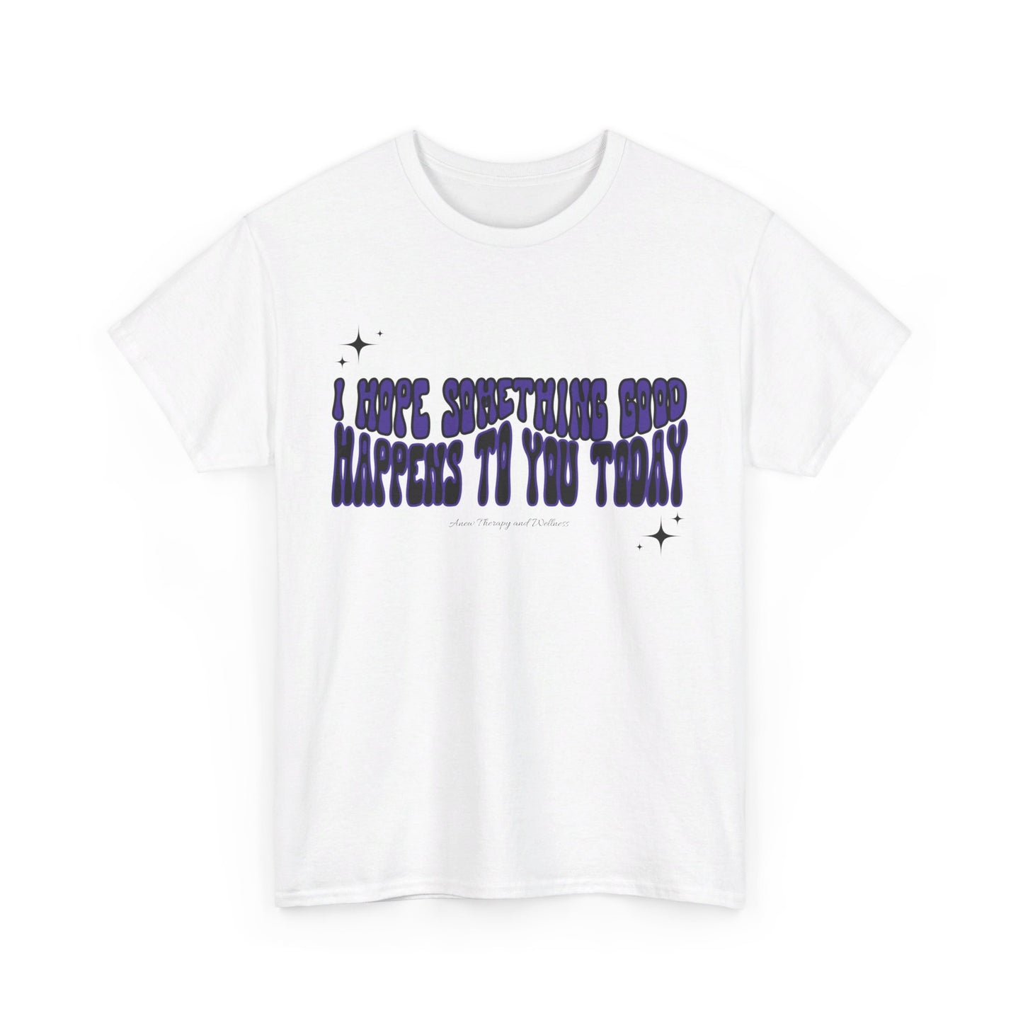 I Hope Something Good Happens To You Today Unisex Heavy Cotton Tee